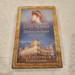 Lady Almina And The Real Downton Abbey Book By The Countess Of Carnarvon 2011